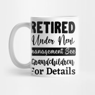 Retired Under New Management See Grandchildren For Details Mug